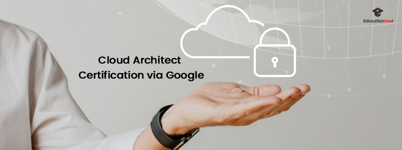 Cloud Architect Certification via Google