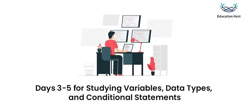 Days 3-5 for Studying Variables, Data Types, and Conditional Statements
