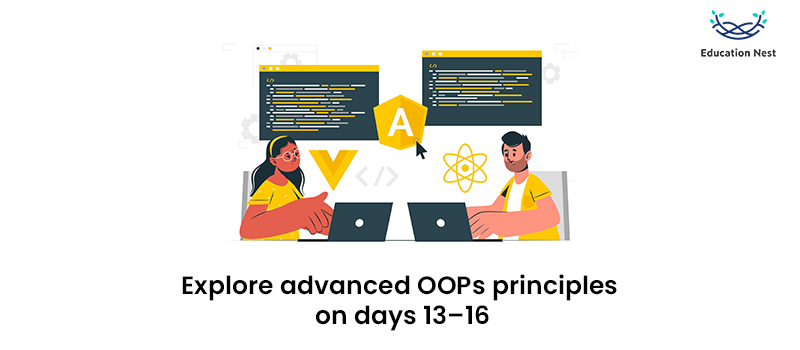 Explore advanced OOPs principles on days 13–16