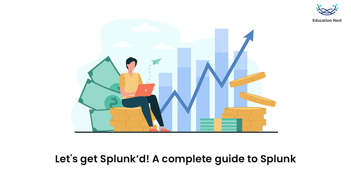 Let's get Splunk’d! A complete guide to Splunk