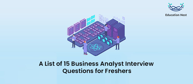 A Compilation of Top Business Analyst Interview Questions for Freshers