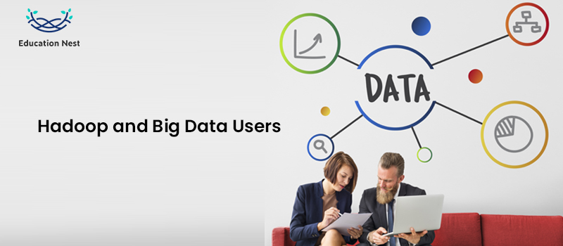 Hadoop and Big Data Users: