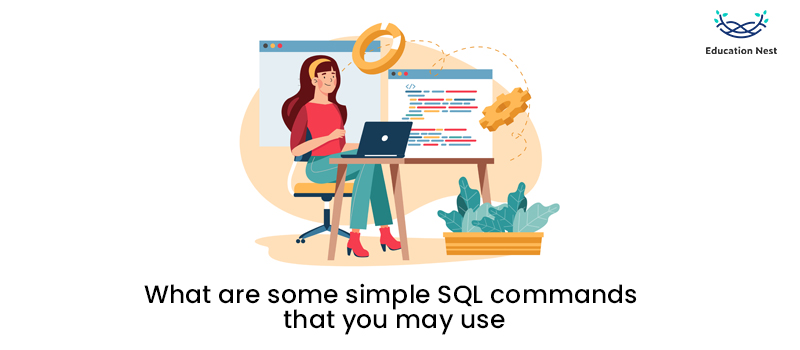 What are some simple SQL commands that you may use?