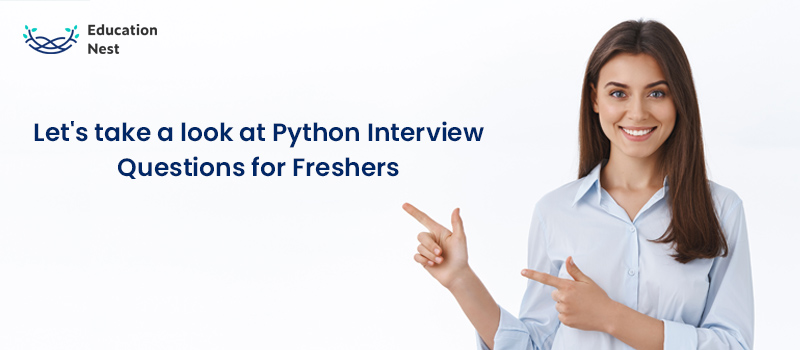 Let’s take a look at Python Interview Questions for Freshers