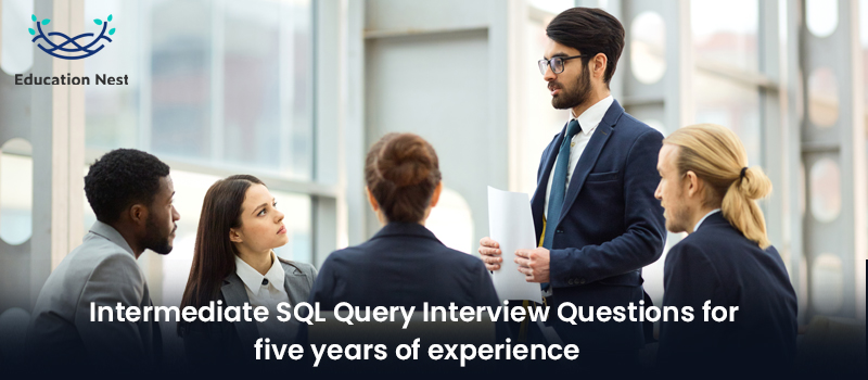 Intermediate SQL Query Interview Questions for five years of experience
