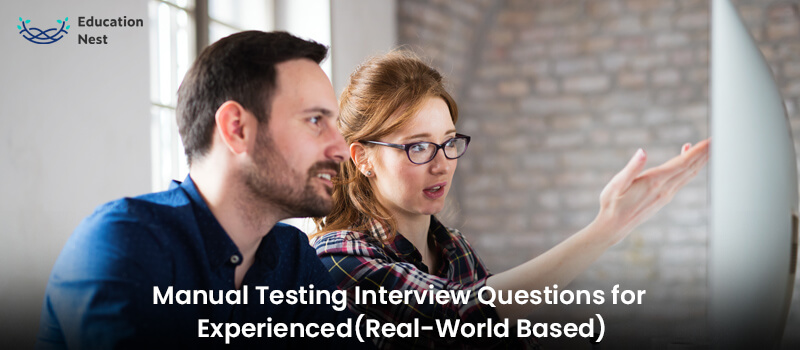 Manual Testing Interview Questions for Experienced (Real-World Based)