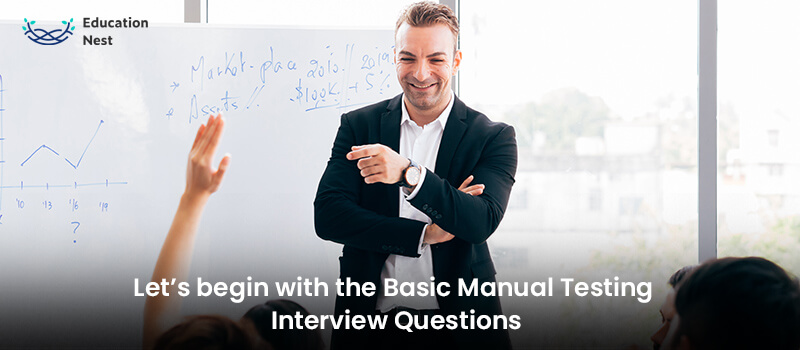 Let’s begin with the Basic Manual Testing Interview Questions