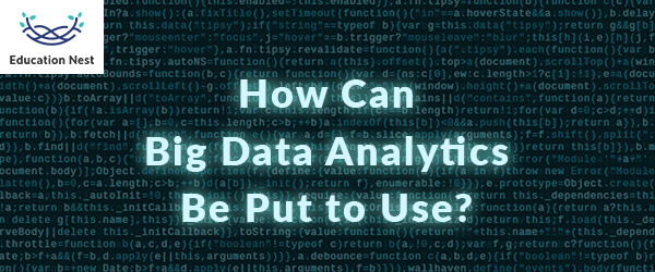 How Can Big Data Analytics Be Put to Use?