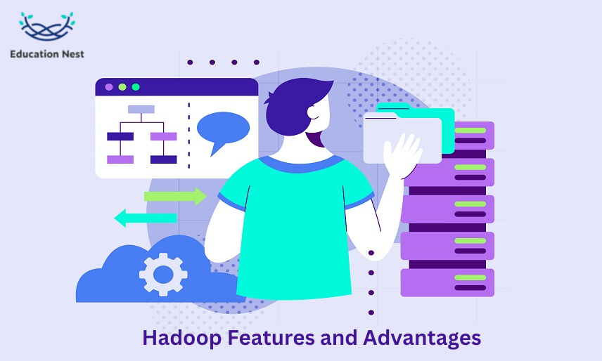 Hadoop Features and Advantages You Must Know