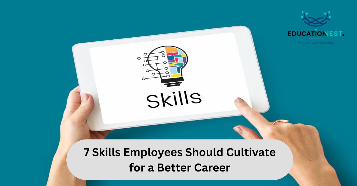 Infographic highlighting 7 skills employees should cultivate for a better career.