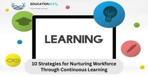 nfographic illustrating 10 strategies for nurturing workforce through continuous learning to enhance employee development.