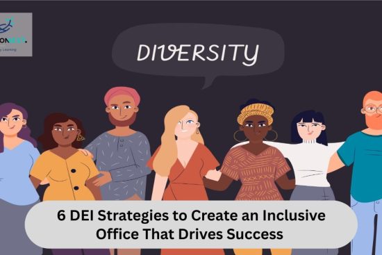 Graphic illustrating 6 DEI strategies to cultivate an inclusive office culture that drives organizational success.