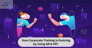 Corporate training evolves through AR and VR technologies.